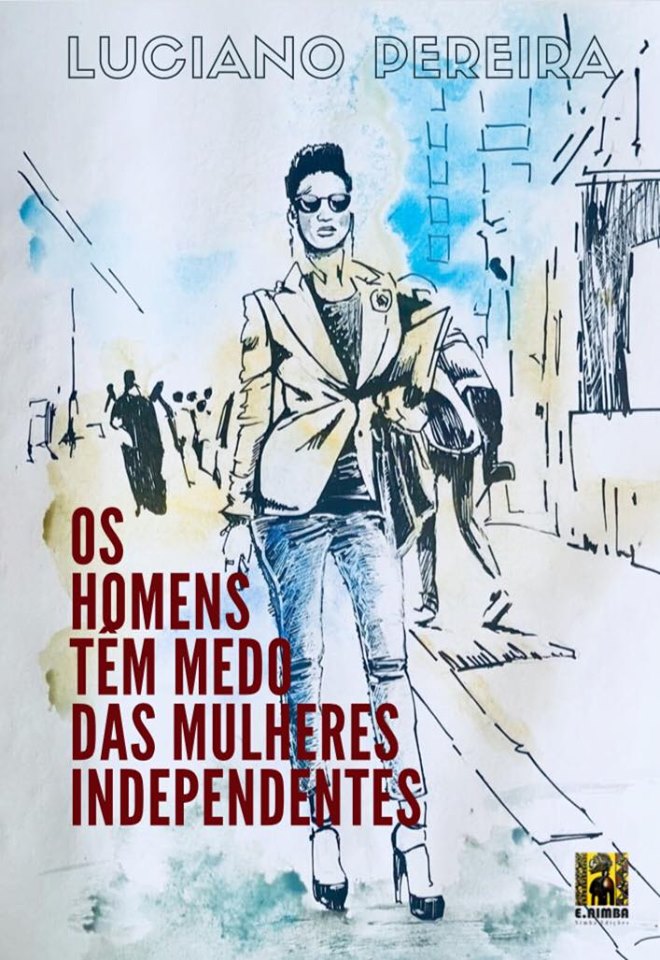 Capa do livro OS HOMENS TÊM MEDO DAS MULHERES INDEPENDENTES, de Luciano Óscar Pereira
